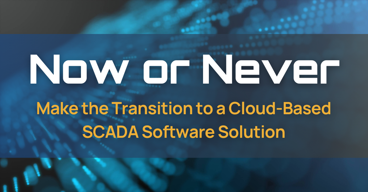 Now or Never • Cloud-Based SCADA Software Solutions